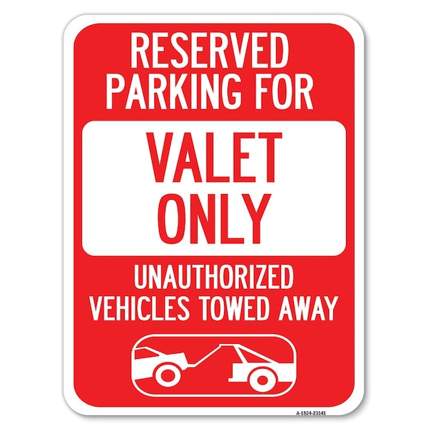 Reserved Parking Valet Only Unauthorized Vehicles Towed Away Parking, A-1824-23141